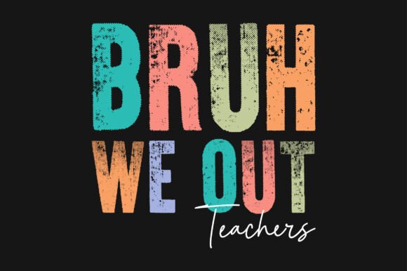 Bruh We Out Teachers PNG SVG Sublimation Review