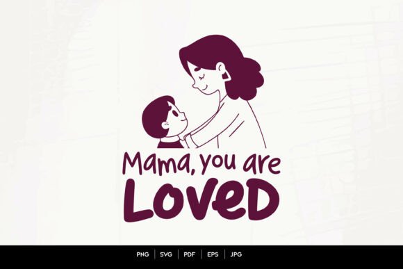 Mama, You Are Loved Svg Review