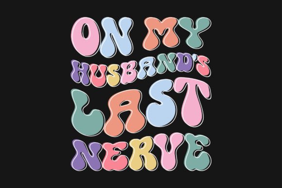 On My Husband s Last Nerve PNG SVG Review